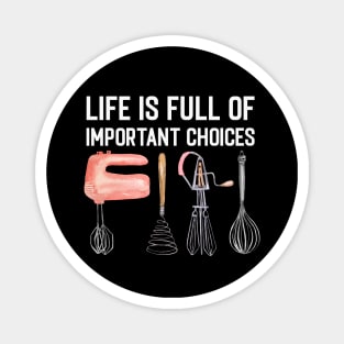 Life Is Full Of Important Choices Funny Cooking Quote Hand Mixer Magnet